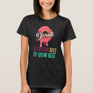 Camiseta Estresse na rosquinha Apenas Faça Seus Melhores Pr