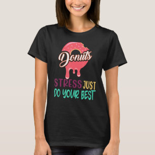 Camiseta Estresse na rosquinha Apenas Faça Seus Melhores Pr