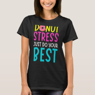 Camiseta Estresse na rosquinha Apenas Faça Seus Melhores Pr