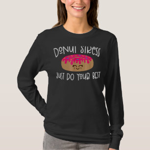 Camiseta Estresse na rosquinha Apenas faça seus melhores pr