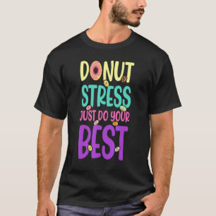 Camiseta Estresse na rosquinha Apenas Faça Seus Melhores Pr