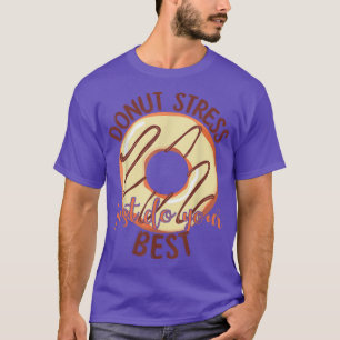 Camiseta Estresse na rosquinha Apenas Faça Seus Melhores Pr