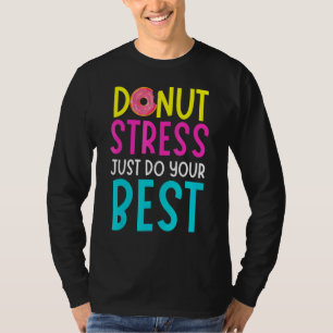 Camiseta Estresse na rosquinha Apenas Faça Seus Melhores Pr