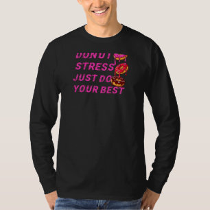 Camiseta Estresse na rosquinha Apenas Faça Seus Melhores Pr