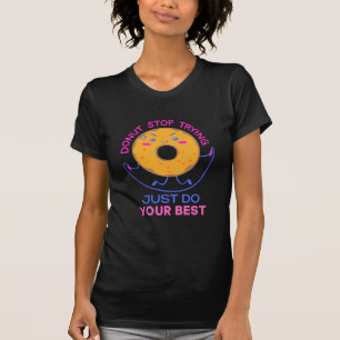 Camiseta Estresse rosquinha Apenas Faça Seu Melhor Para Uma