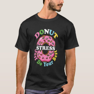Camiseta Estresse rosquinha Faça Seu Melhor Professor De Di