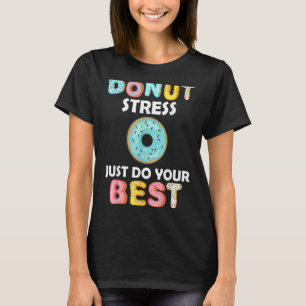 Camiseta Estresse rosquinha Faça Seu Melhor Teste De Profes
