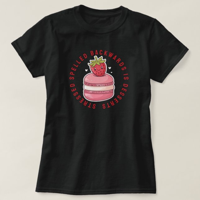 Camiseta Estresse soletrado para trás é sobremesas (Frente do Design)