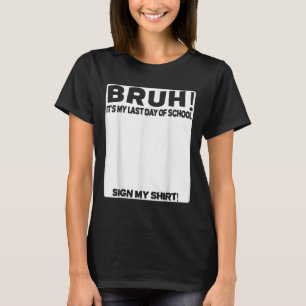 Camiseta Estudante Signature Bruh É O Meu Último Dia Da Esc