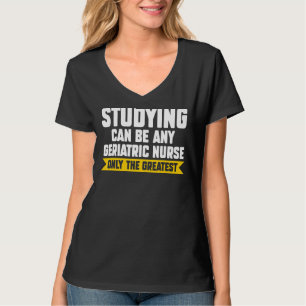 Camiseta Estudo Pode Ser Qualquer Enfermeira Geriatria