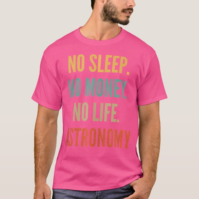 Camiseta Estudos Astronômicos Sem Sono Sem Dinheiro Sem Ast (Frente)