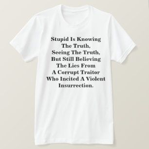 Camiseta Estúpido Conhece A Verdade E Acredita Nas Iles 