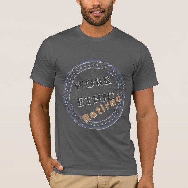 Camiseta Ética de Trabalho: Aposentado (Frente)