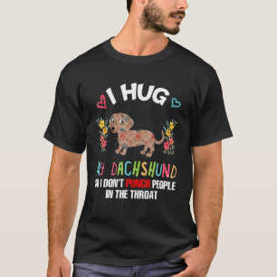 Camiseta Eu abraço meu Dachshund para não Piada Pessoas Sar