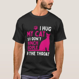 Camiseta Eu Abraço O Meu Gato Para Que Eu Não Acione Pessoa