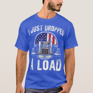 Camiseta Eu acabei de deixar cair um Motorista de Caminhão