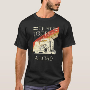 Camiseta Eu Acabei De Deixar Carga De Motorista De Caminhão