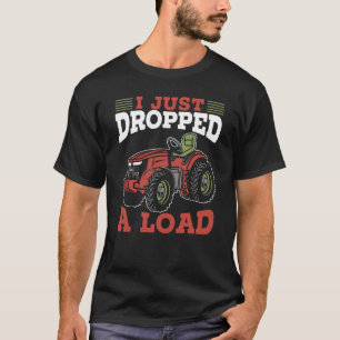 Camiseta Eu Acabei De Deixar Um Trator De Fazenda De Carga 