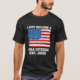Camiseta Eu acabei de me tornar um cidadão americano 2025 C