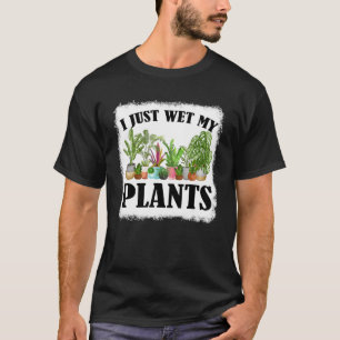 Camiseta Eu Acabei De Molhar Minha Plantas De Jardinagem Br