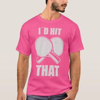 Camiseta Eu Acertaria Aquela Jogadora de Tênis de Mesa Ping