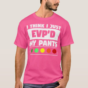 Camiseta Eu Acho Que Apenas Evp Minhas Calças Fantasma Caça