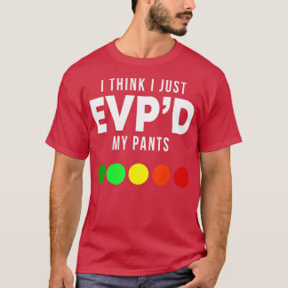 Camiseta Eu acho que eu apenas EVPd minhas calças engraçada