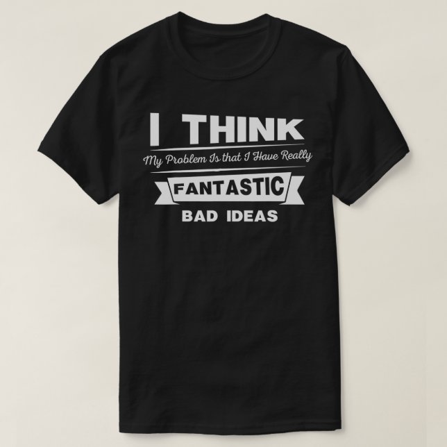 Camiseta Eu Acho Que Meu Problema É Que Eu Tenho Um Fantást (Frente do Design)