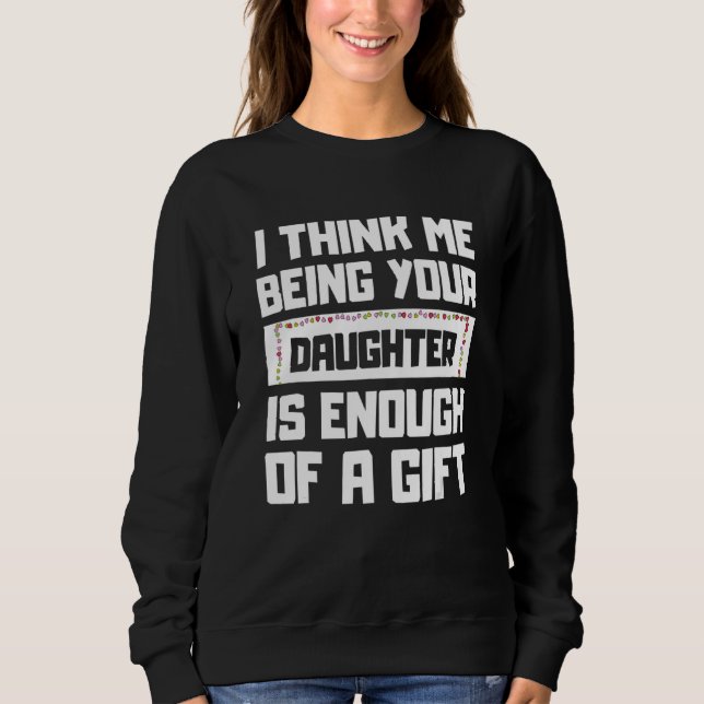 Camiseta Eu Acho Que Ser Sua Filha É O Suficiente Para Um (Frente)