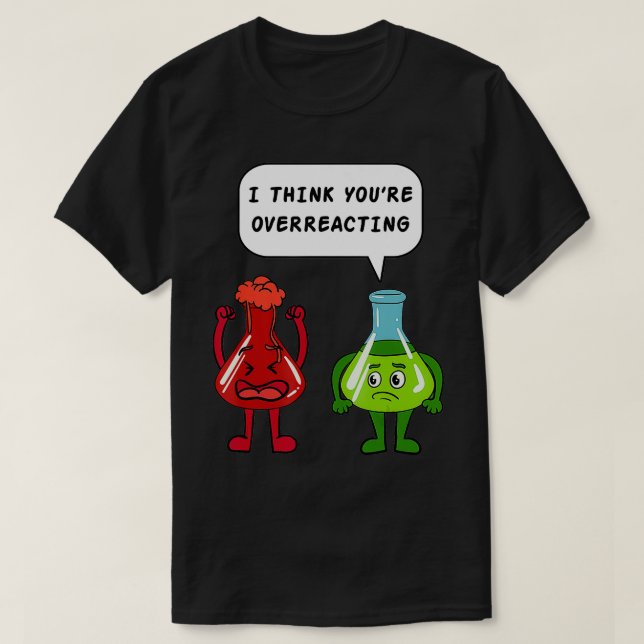Camiseta Eu Acho Que Você Está Exagerando Em Biologia, Prof (Frente do Design)