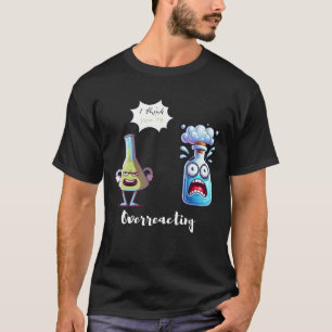 Camiseta Eu acho que você está exagerando em química, humor