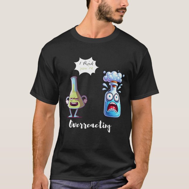 Camiseta Eu acho que você está exagerando em química, humor (Frente)
