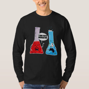 Camiseta Eu acho que você está exagerando em química químic