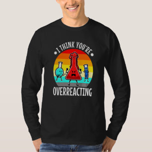 Camiseta Eu acho que você está exagerando na ciência do Ner