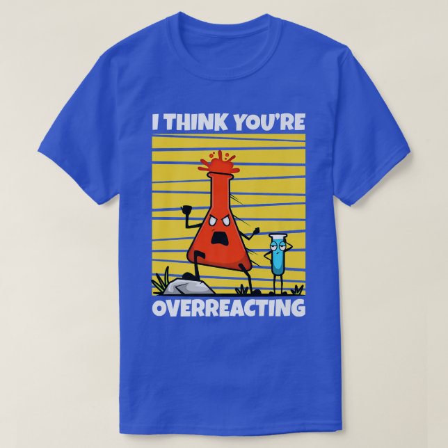 Camiseta Eu acho que você está exagerando, nerd Science Pre (Frente do Design)