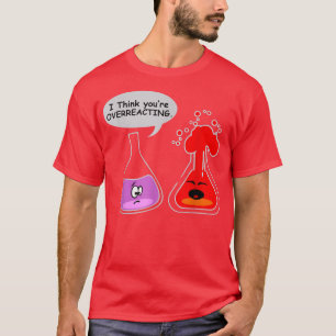 Camiseta Eu acho que você está superando a engraçada químic