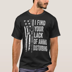 Camiseta Eu Acho Sua Falta De Ammo Perturbante - USA Funny 