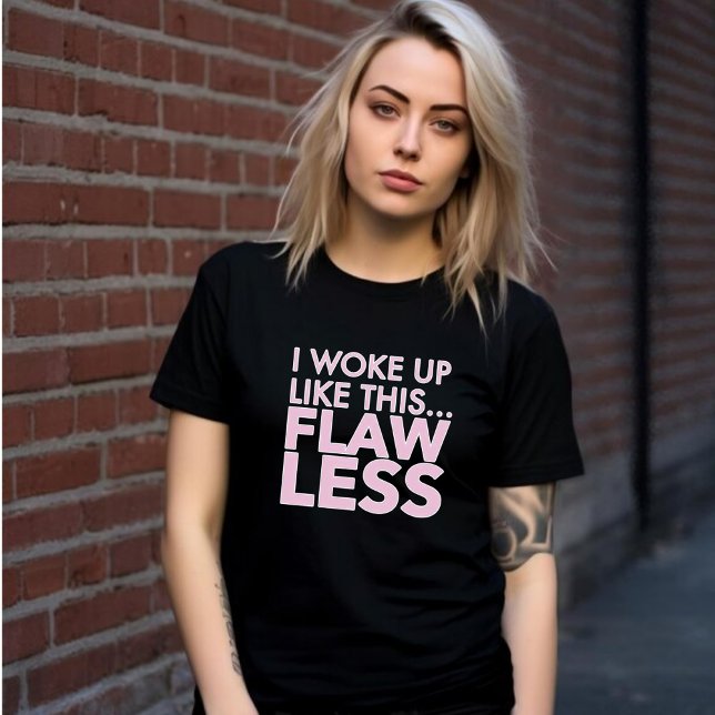 Camiseta Eu acordei como este SEM FLAWLESS - Rosa (Criador carregado)
