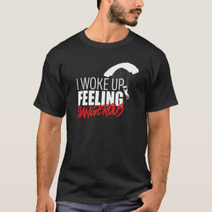 Camiseta Eu acordei me sentindo perigoso  Salto de Paraqued