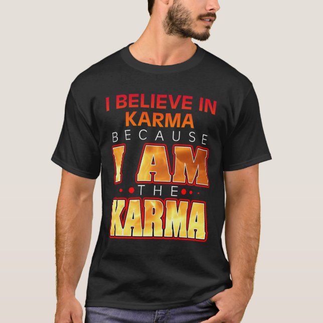 Camiseta Eu acredito em Karma porque eu sou a Karma (Frente)