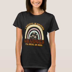 Camiseta Eu Acredito Em Segurar Grudges Eu Vou Curar No Inf