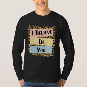 Camiseta Eu Acredito Em Seu Dia De Teste Motivacional Leopa