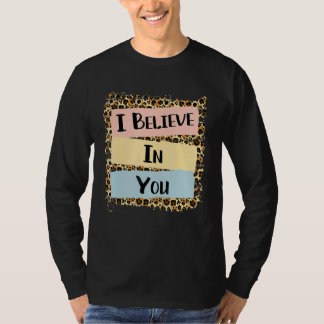 Camiseta Eu Acredito Em Seu Dia De Teste Motivacional Leopa