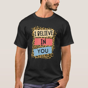 Camiseta Eu Acredito Em Seu Dia De Teste Motivacional Leopa