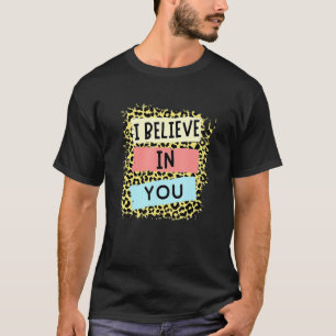 Camiseta Eu Acredito Em Seu Dia De Teste Motivacional Leopa