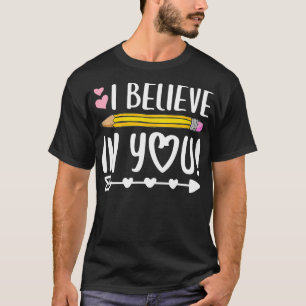 Camiseta Eu Acredito Em Seu Presente De Dia De Teste De Pro