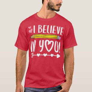 Camiseta Eu Acredito Em Seu Presente De Dia De Teste De Pro