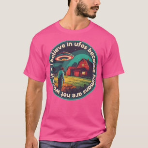 Camiseta Eu Acredito Em Ufos Porque Os Humanos Não Valem A
