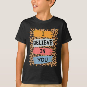 Camiseta Eu Acredito Em Você, Dia De Teste Retroativo.