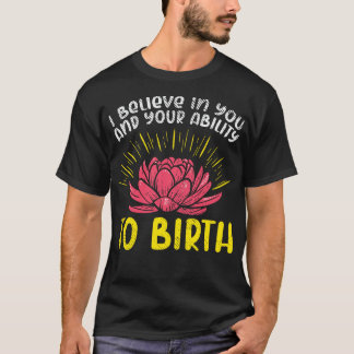 Camiseta Eu Acredito Em Você E Na Sua Habilidade De Nascer